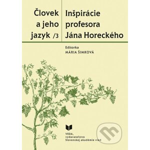 Človek a jeho jazyk 3 - Inšpirácie profesora Jána Horeckého - VEDA
