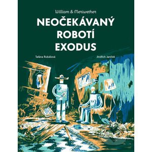 William & Meriwether 2 - Neočekávaný robotí exodus - Taťána Rubášová, Jindřich Janíček (ilustrátor)