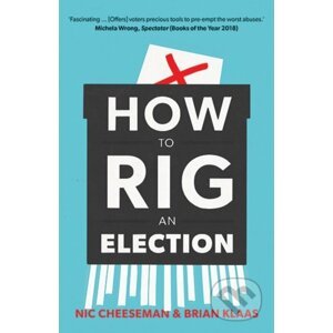 How to Rig an Election - Nic Cheeseman, Brian Klaas