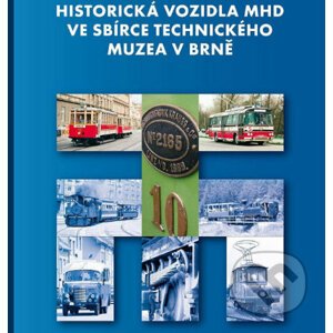Historická vozidla MHD ve sbírce Technického muzea v Brně - Tomáš Kocman