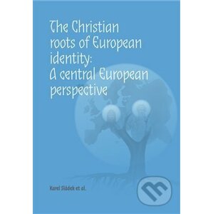 The Christian roots of European identity: A central European perspective - Karel Sládek