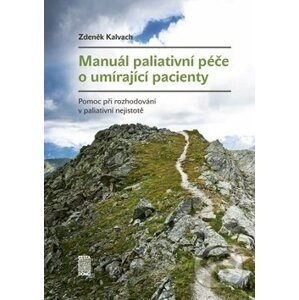 Manuál paliativní péče o umírající pacienty - Zdeněk Kalvach