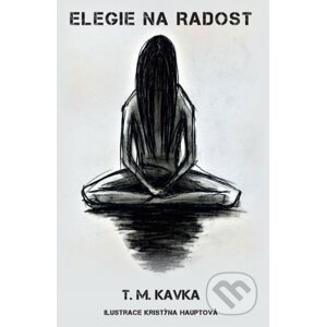 Elegie na radost - T.M. Kavka, Kristýna Hauptová (ilustrácie)