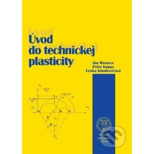 Úvod do technickej plasticity - Ján Moravec