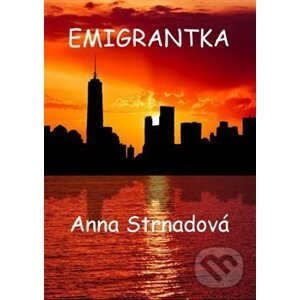 Emigrantka - Anna Strnadová