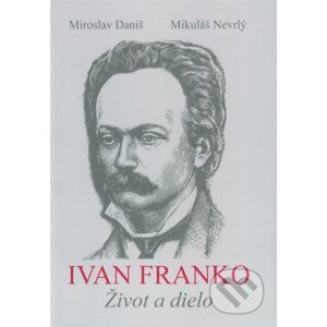 Ivan Franko - Miroslav Daniš, Mikuláš Nevrlý