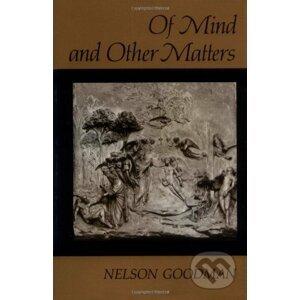 Of Mind and Other Matters - Nelson Goodman