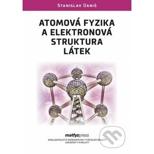 Atomová fyzika a elektronová struktura látek - Stanislav Daniš