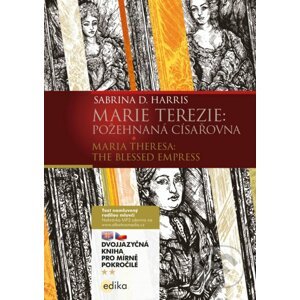 Marie Terezie: Požehnaná císařovna / Maria Theresa: The Blessed Empress - Sabrina D. Harris