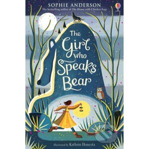 The Girl Who Speaks Bear - Sophie Anderson, Kathrin Honesta (Ilustrácie)