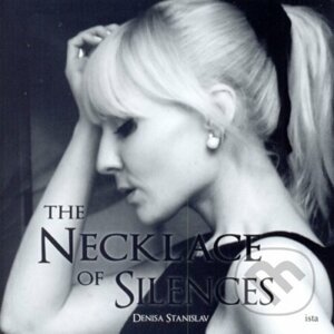 The Necklace Of Silences - Denisa Stanislavová