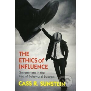 The Ethics of Influence - Cass R. Sunstein