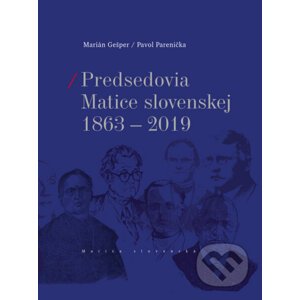 Predsedovia Matice slovenskej 1863-2019 - Marián Gešper, Pavol Parenička