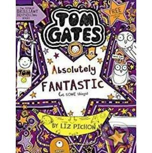 Tom Gates is Absolutely Fantastic (at some things) - Liz Pichon
