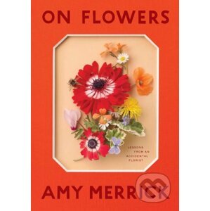 On Flowers - Amy Merrick