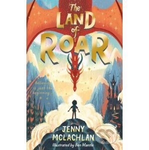 The Land of Roar - Jenny McLachlan, Ben Mantle (ilustrácie)