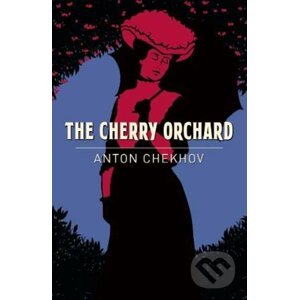The Cherry Orchard - Anton Chekhov