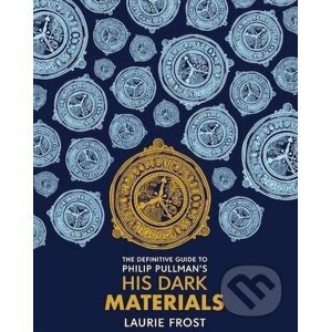 The Definitive Guide to Philip Pullman's His Dark Materials - Laurie Frost, Chris Wormell (ilustrácie)
