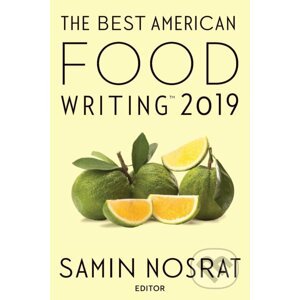 The Best American Food Writing 2019 - Samin Nosrat, Silvia Killingsworth