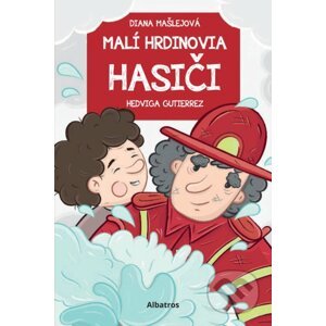 Malí hrdinovia: Hasiči - Diana Mašlejová, Hedviga Gutierrez (ilustrátor)