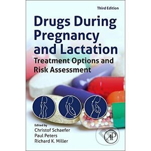Drugs During Pregnancy and Lactation - Christof Schaefer, Paul Peters, Richard K. Miller