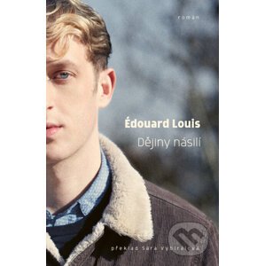 Dějiny násilí - Édouard Louis