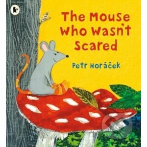 The Mouse Who Wasn't Scared - Petr Horáček