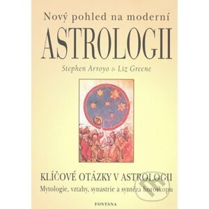 Nový pohled na moderní astrologii - Stephen Arroyo, Liz Green