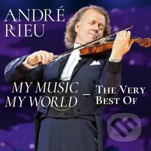 Andre Rieu: My Music, My World - The Very Best Of - Andre Rieu
