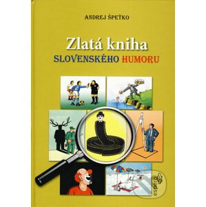 Zlatá kniha slovenského humoru - Andrej Špeťko, Ľubomír Kotrha (ilustrácie)