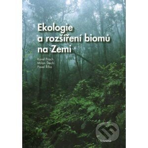 Ekologie a rozšíření biomů na Zemi - Karel Prach a kol.