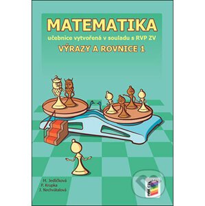 Matematika - Výrazy a rovnice 1 - Michaela Jedličková, Peter Krupka, Jana Nechvátalová