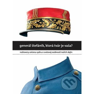 E-kniha Generál Štefánik, ktorá tvár je vaša? - Anton Vydra