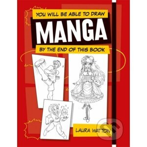 You Will be Able to Draw Manga by the End of this Book - Laura Watton