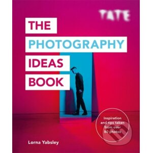 Tate: The Photography Ideas Book - Lorna Yabsley