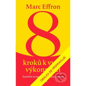 8 kroků k vyšší výkonnosti - Marc Effron