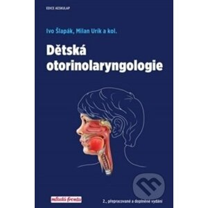 Dětská otorinolaryngologie - Ivo Šlapák, Milan Urík