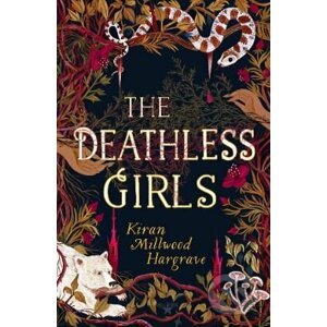 The Deathless Girls - Kiran Millwood-Hargrave