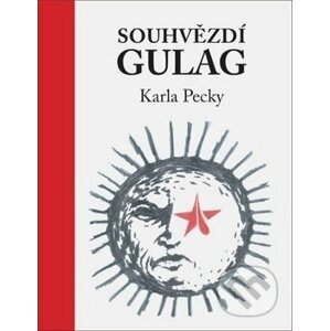 Souhvězdí Gulag Karla Pecky - Karel Pecka