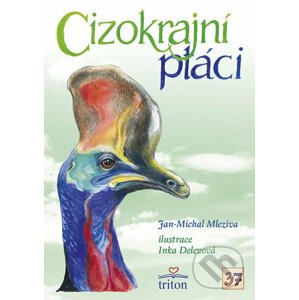 Cizokrajní ptáci - Jan-Michal Mleziva, Inka Delevová (ilustrácie)