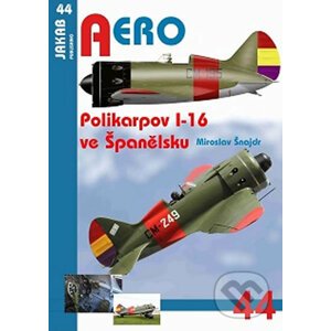 Aero: Polikarpov I-16 ve Španělsku - Miroslav Šnajdr