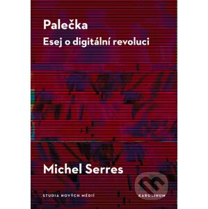 Palečka - Esej o digitální revoluci - Michel Serres