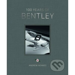 100 Years of Bentley - Andrew Noakes