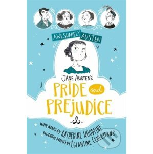 Jane Austen's Pride and Prejudice - Katherine Woodfine, Jane Austen, Eglantine Ceulemans (ilustrácie)