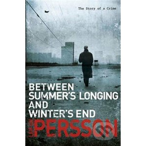 Between Summer's Longing and Winter's End - Leif G.W. Persson