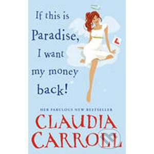 If This is Paradise, I Want My Money Back - Claudia Carroll