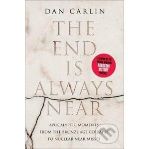 The End is Always Near - Dan Carlin