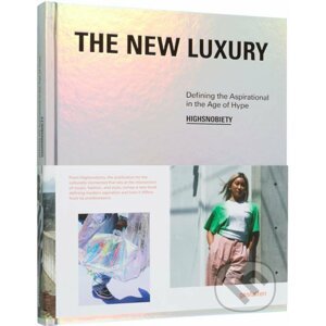 The New Luxury: Highsnobiety - Gestalten Verlag