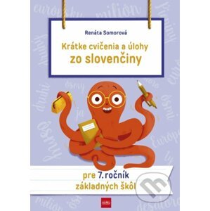 Krátke cvičenia a úlohy zo slovenčiny pre 7. ročník ZŠ - Renáta Somorová
