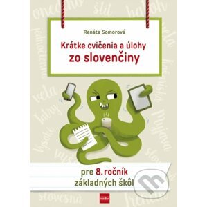 Krátke cvičenia a úlohy zo slovenčiny pre 8. ročník ZŠ - Renáta Somorová